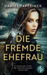 Daniel Tappeiner - Die fremde Ehefrau