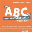 Kikan Nelle, Tobi Rosswog - Das ABC der Verkehrswendestadt Wolfsburg