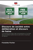 Franziska Fischer - Discours de société entre délibération et discours de haine