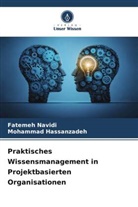 Mohammad Hassanzadeh, Fatemeh Navidi - Praktisches Wissensmanagement in Projektbasierten Organisationen