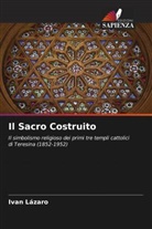 Ivan Lázaro - Il Sacro Costruito
