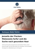 Sumayya Abdul Rahim - Jenseits der Flocken: Malassezia furfur und die Suche nach gesundem Haar