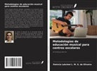 Patrícia Lakchmi L. M. G. de Oliveira - Metodologías de educación musical para centros escolares