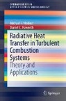 Daniel C. Haworth, Michael F Modest, Michael F. Modest - Radiative Heat Transfer in Turbulent Combustion Systems