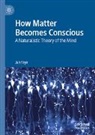 Jan Faye - How Matter Becomes Conscious