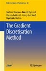 Jérôme Droniou, Robert Eymard, Thierry Gallouët, Cindy Guichard, Raphaèle Herbin - The Gradient Discretisation Method