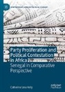 Catherine Lena Kelly - Party Proliferation and Political Contestation in Africa