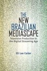 Eli Lee Carter - The New Brazilian Mediascape