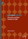 Bruce Bond - Plurality and the Poetics of Self