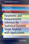 Chiara Brombin, Lara Fontanella, Caterina Fusilli, Luigi Ippoliti, Luigi Salmaso - Parametric and Nonparametric Inference for Statistical Dynamic Shape Analysis with Applications