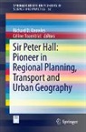 Richard D. Knowles, Céline Rozenblat - Sir Peter Hall: Pioneer in Regional Planning, Transport and Urban Geography
