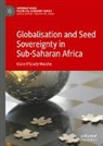 Clare O'Grady Walshe - Globalisation and Seed Sovereignty in Sub-Saharan Africa