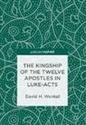 David H. Wenkel - The Kingship of the Twelve Apostles in Luke-Acts