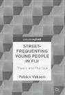 Patrick Vakaoti - Street-Frequenting Young People in Fiji
