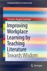 Christine Angela Eastman - Improving Workplace Learning by Teaching Literature