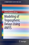 Kemal Maulana Alhasa, Wayan Suparta - Modeling of Tropospheric Delays Using ANFIS