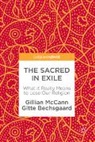 Gitte Bechsgaard, Gillian McCann - The Sacred in Exile