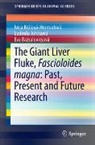 Eva Bazsalovicsová, Ivica Králová-Hromadová, ¿Udmila Zvijáková, L'udmila Zvijáková, Ľudmila Zvijáková - The Giant Liver Fluke, Fascioloides magna: Past, Present and Future Research