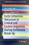 Silvana E. Geuna, Silvana Evangelina Geuna, Silvia Leonor Lagorio, Haroldo Vizán - Early Cretaceous Volcanism in Central and Eastern Argentina During Gondwana Break-Up