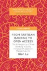 Qian Lu - From Partisan Banking to Open Access