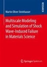 Martin Oliver Steinhauser - Multiscale Modeling and Simulation of Shock Wave-Induced Failure in Materials Science