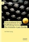 Hai Thanh Luong - Transnational Drug Trafficking Across the Vietnam-Laos Border