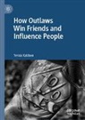 Tereza Kuldova - How Outlaws Win Friends and Influence People