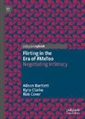 Alison Bartlett, Kyra Clarke, Rob Cover - Flirting in the Era of #MeToo