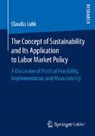 Claudia Lubk - The Concept of Sustainability and Its Application to Labor Market Policy