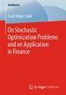 Josef Anton Strini - On Stochastic Optimization Problems and an Application in Finance