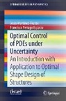 Jesús Martínez-Frutos, Francisco Periago Esparza - Optimal Control of PDEs under Uncertainty