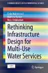 Reza Ardakanian, Mathew Kurian, ¿Edo Maksimovi¿, Cedo Maksimovic, Čedo Maksimović - Rethinking Infrastructure Design for Multi-Use Water Services