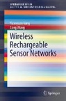 Cong Wang, Yuanyuan Yang - Wireless Rechargeable Sensor Networks