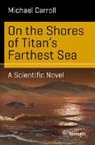 Michael Carroll - On the Shores of Titan's Farthest Sea