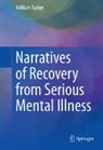 William Tucker - Narratives of Recovery from Serious Mental Illness