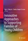Charlyn Harper Browne, Cheri J. Shapiro - Innovative Approaches to Supporting Families of Young Children