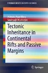 Achyuta Ayan Misra, Soumyajit Mukherjee - Tectonic Inheritance in Continental Rifts and Passive Margins