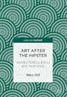 Wes Hill - Art after the Hipster