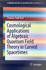 Thomas-Paul Hack - Cosmological Applications of Algebraic Quantum Field Theory in Curved Spacetimes