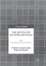 Patrick Baert, Simon Susen - The Sociology of Intellectuals