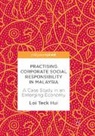 Loi Teck Hui - Practising Corporate Social Responsibility in Malaysia
