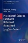 Alan W Brue, Alan W. Brue, Stephanie M Hadaway, Stephanie M. Hadaway - Practitioner's Guide to Functional Behavioral Assessment