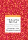 Gitte Bechsgaard, Gillian McCann - The Sacred in Exile