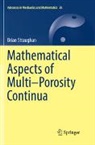 Brian Straughan - Mathematical Aspects of Multi-Porosity Continua