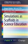 Augusto Chiocarriello, Isabelle Girault, Kathrin Otrel-Cass, Melanie Peffer, Maggie Renken - Simulations as Scaffolds in Science Education