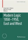 Francine F. Abeles, Mark E. Fuller - Modern Logic 1850-1950, East and West