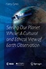 Harry Eyres - Seeing Our Planet Whole: A Cultural and Ethical View of Earth Observation