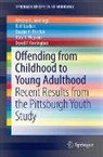 David P. Farrington, Wesley G. Jennings, Rolf Loeber, Dustin A. Pardini, Alex R Piquero, Alex R. Piquero - Offending from Childhood to Young Adulthood