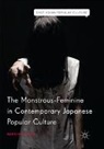 Raechel Dumas - The Monstrous-Feminine in Contemporary Japanese Popular Culture