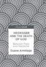 Duane Armitage - Heidegger and the Death of God